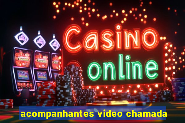 acompanhantes video chamada